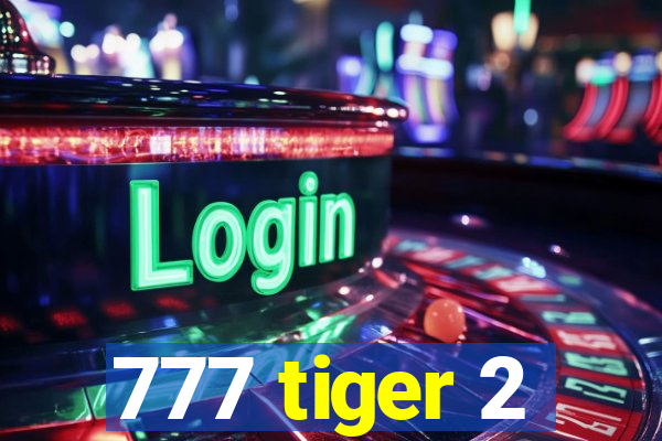 777 tiger 2